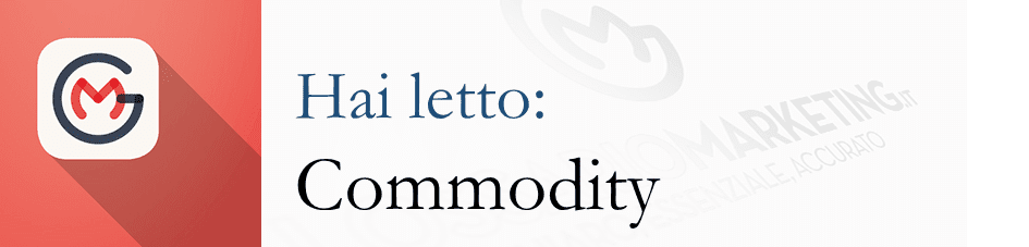 commodity-commoditization-commodity-approach-glossariomarketing-it